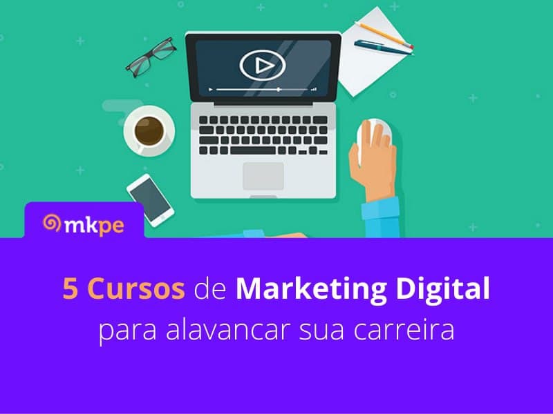 5 Cursos de marketing digital para alavancar sua carreira