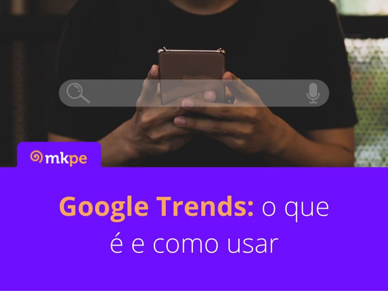 Google Trends: o que é e como usar