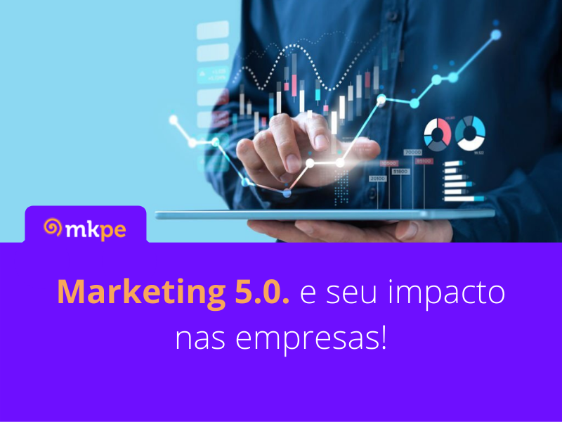 Marketing 5.0 e seu impacto nas empresas