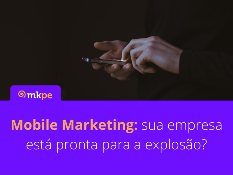 Mobile marketing: sua empresa está pronta para a explosão?