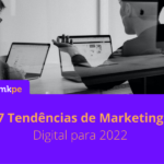 7 tendências do marketing digital para 2022