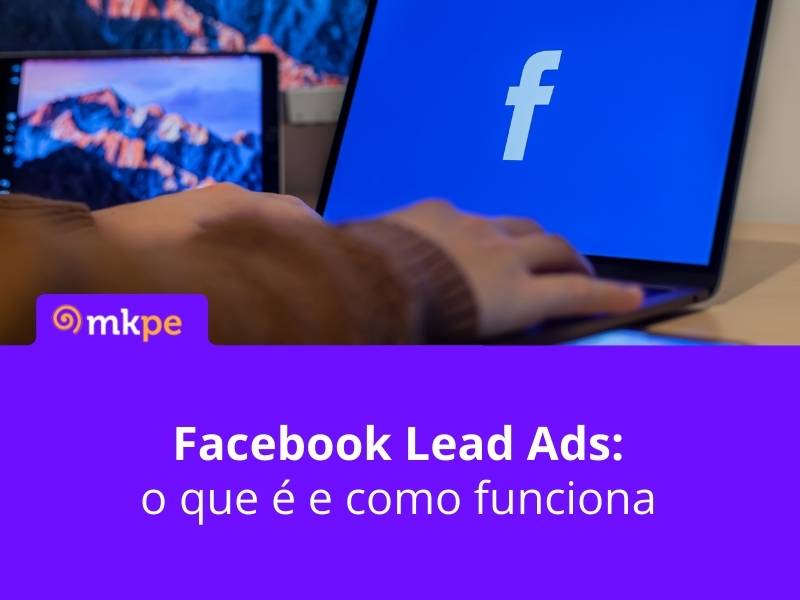 Facebook Lead Ads: o que é e como funciona