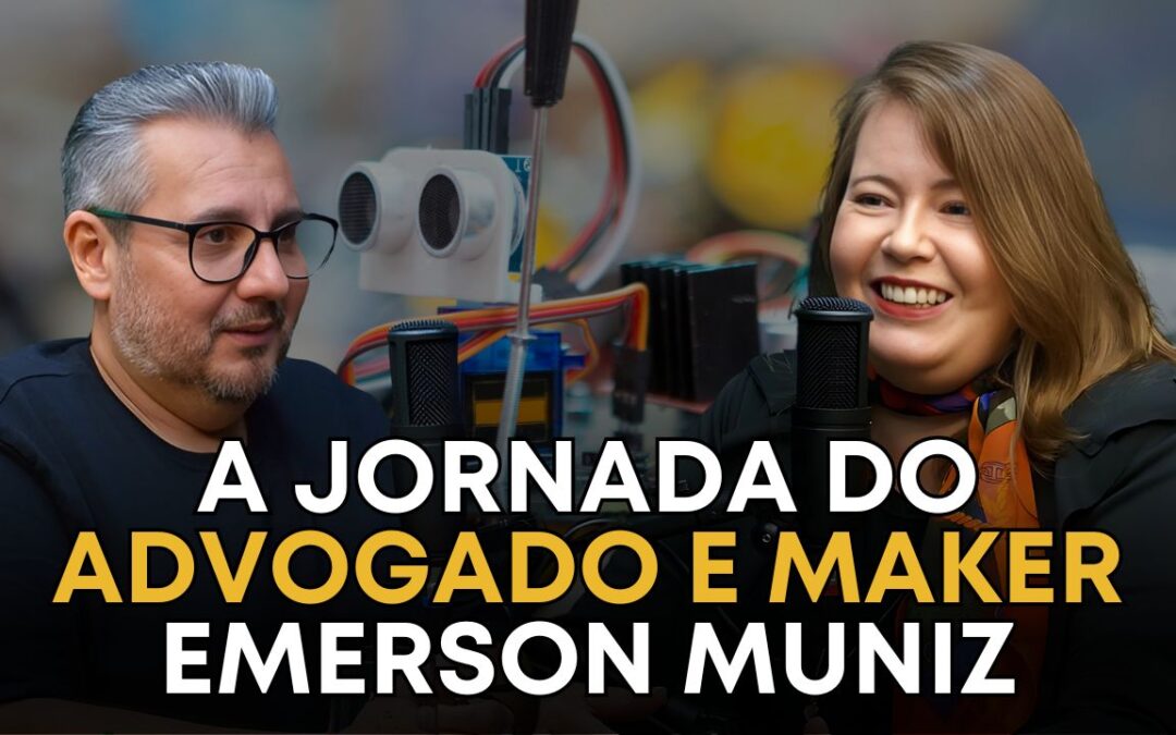 Do Direito à Robótica: A Jornada do Advogado e Maker Emerson Muniz – MKPE Entrevista #78